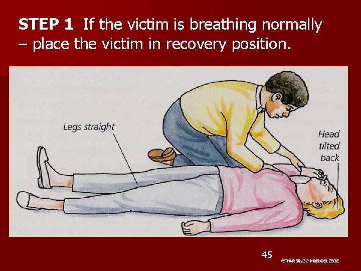 STEP 1 If the victim is breathing normally – place the victim in recovery