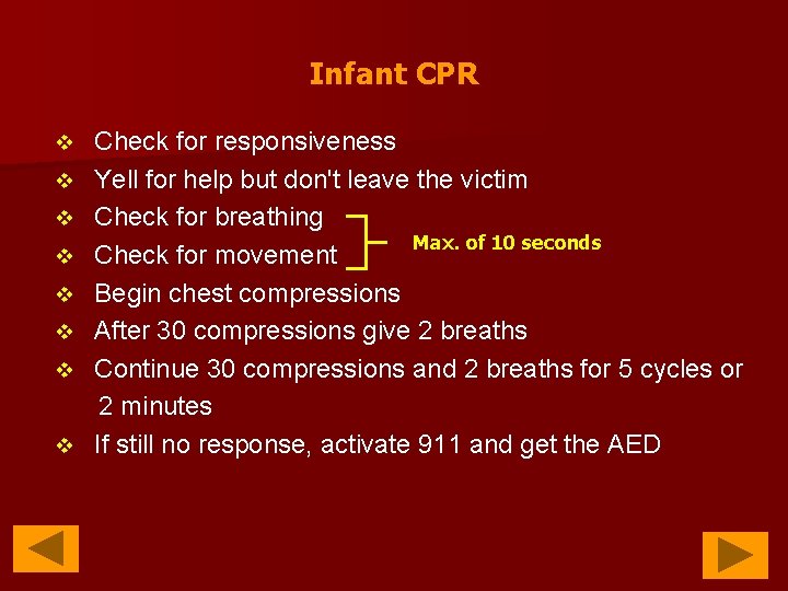 Infant CPR v v v v Check for responsiveness Yell for help but don't