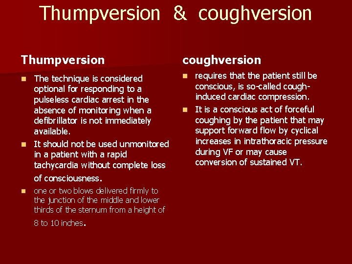 Thumpversion & coughversion Thumpversion coughversion The technique is considered optional for responding to a