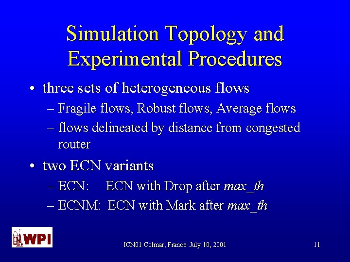 Simulation Topology and Experimental Procedures • three sets of heterogeneous flows – Fragile flows,