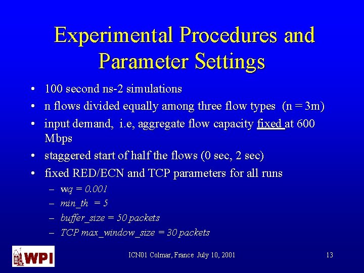 Experimental Procedures and Parameter Settings • • • 100 second ns-2 simulations n flows