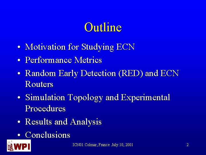 Outline • Motivation for Studying ECN • Performance Metrics • Random Early Detection (RED)