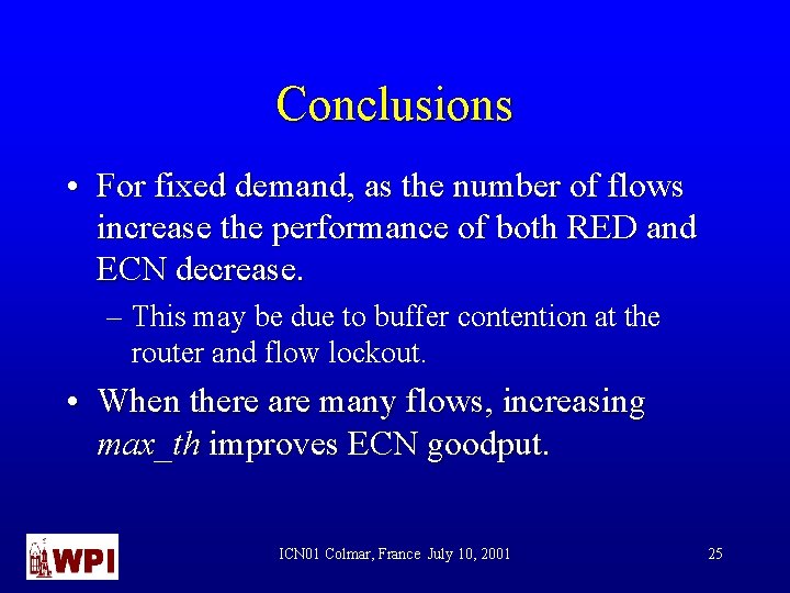 Conclusions • For fixed demand, as the number of flows increase the performance of