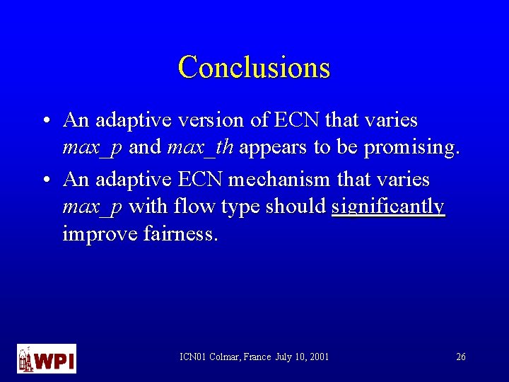 Conclusions • An adaptive version of ECN that varies max_p and max_th appears to