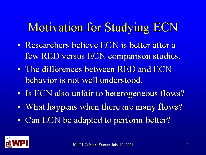 Motivation for Studying ECN • Researchers believe ECN is better after a few RED