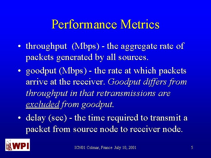 Performance Metrics • throughput (Mbps) - the aggregate rate of packets generated by all