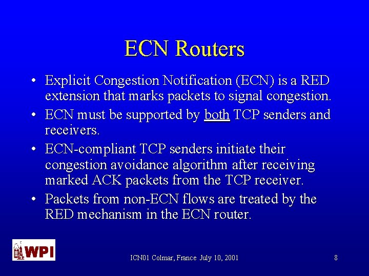 ECN Routers • Explicit Congestion Notification (ECN) is a RED extension that marks packets