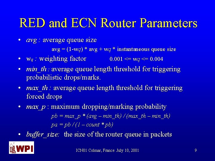 RED and ECN Router Parameters • avg : average queue size avg = (1