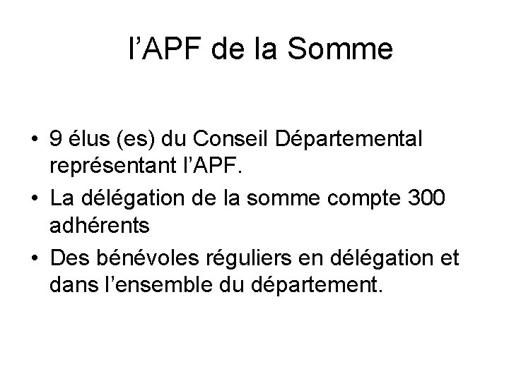 l’APF de la Somme • 9 élus (es) du Conseil Départemental représentant l’APF. •