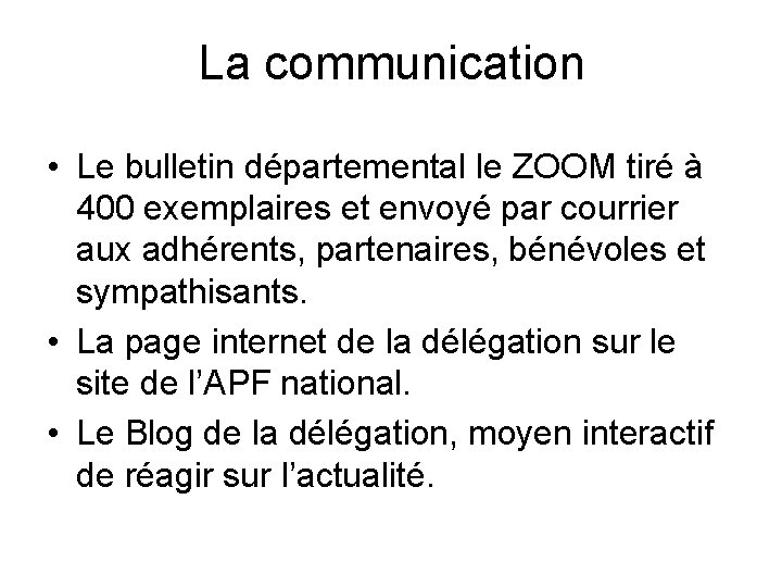 La communication • Le bulletin départemental le ZOOM tiré à 400 exemplaires et envoyé