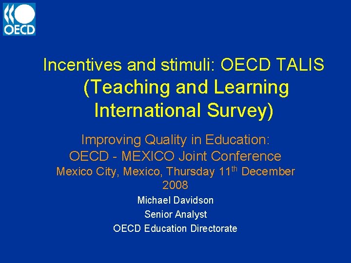 Incentives and stimuli: OECD TALIS (Teaching and Learning International Survey) Improving Quality in Education: