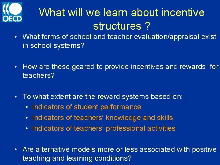 What will we learn about incentive structures ? • What forms of school and