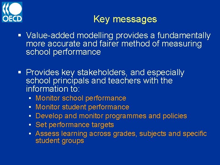 Key messages § Value-added modelling provides a fundamentally more accurate and fairer method of