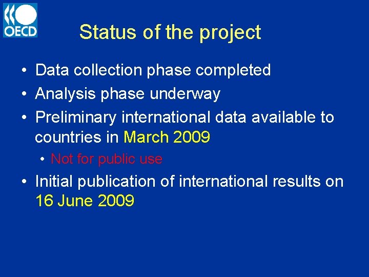 Status of the project • Data collection phase completed • Analysis phase underway •