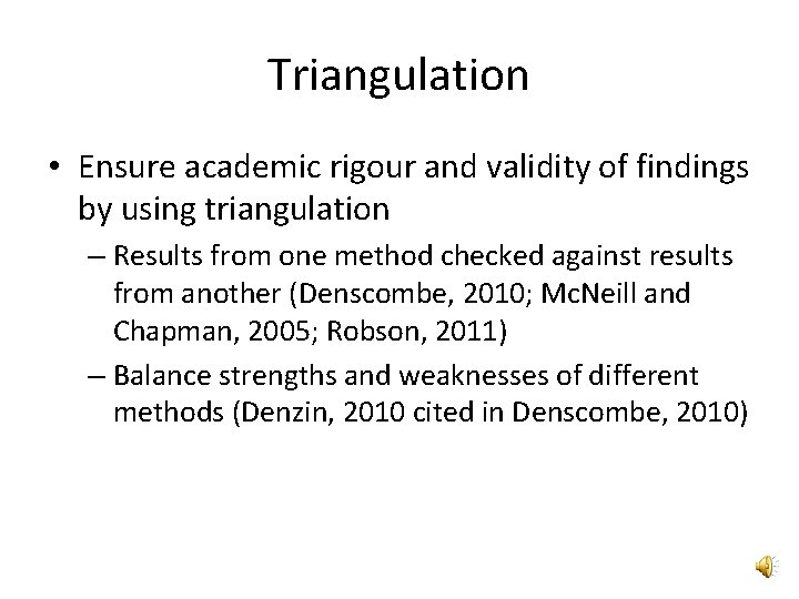 Triangulation • Ensure academic rigour and validity of findings by using triangulation – Results