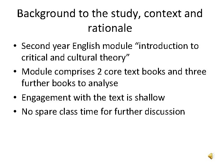 Background to the study, context and rationale • Second year English module “introduction to