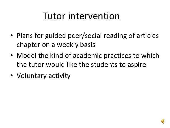 Tutor intervention • Plans for guided peer/social reading of articles chapter on a weekly