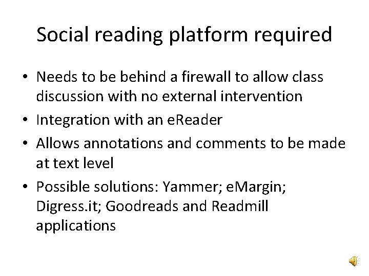 Social reading platform required • Needs to be behind a firewall to allow class