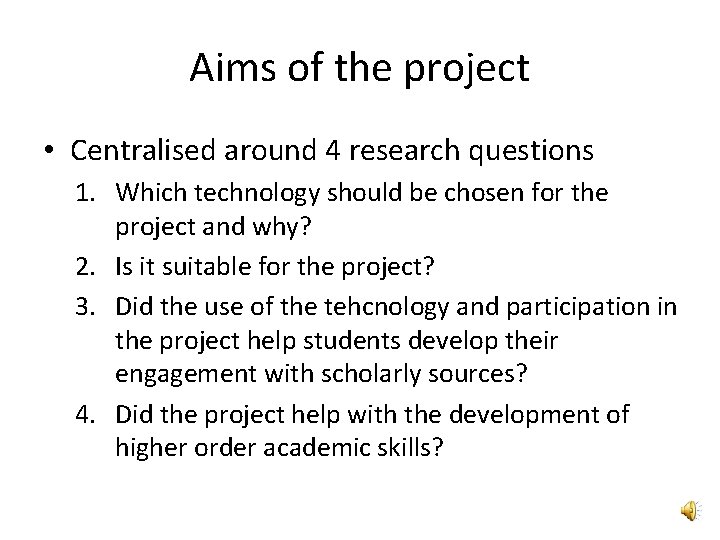 Aims of the project • Centralised around 4 research questions 1. Which technology should