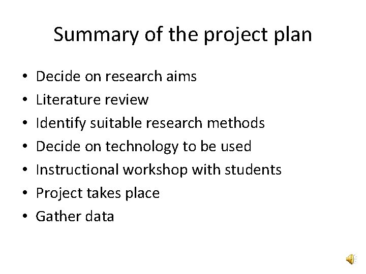 Summary of the project plan • • Decide on research aims Literature review Identify