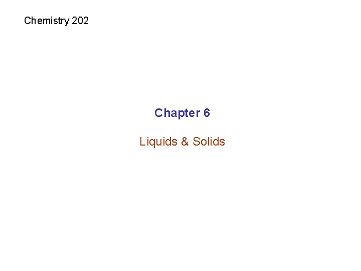 Chemistry 202 Chapter 6 Liquids Solids States Gas