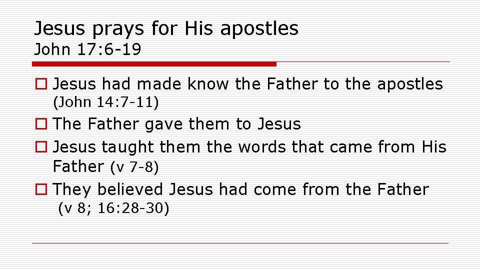 Jesus prays for His apostles John 17: 6 -19 o Jesus had made know