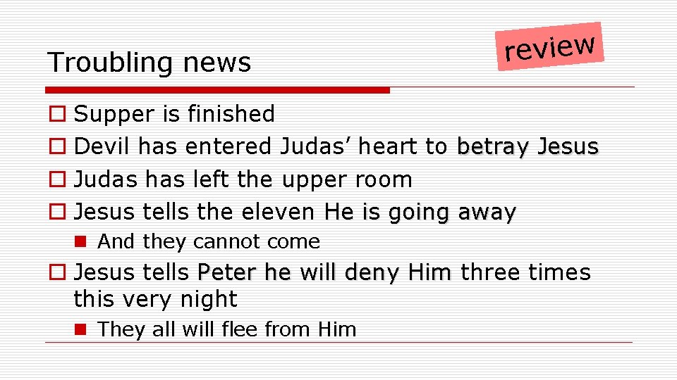 Troubling news review o Supper is finished o Devil has entered Judas’ heart to