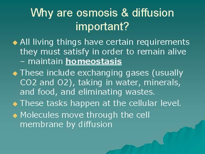 Why are osmosis & diffusion important? All living things have certain requirements they must