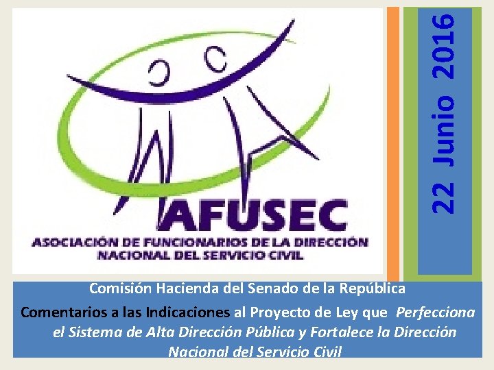 22 Junio 2016 Comisión Hacienda del Senado de la República Comentarios a las Indicaciones