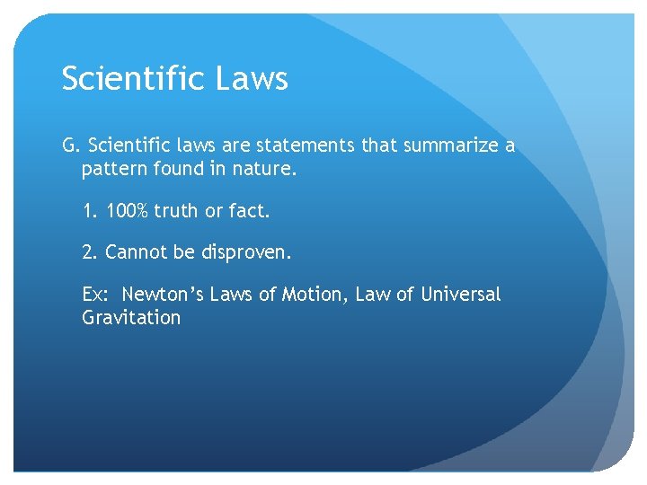 Scientific Laws G. Scientific laws are statements that summarize a pattern found in nature.