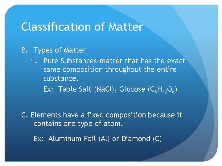 Classification of Matter B. Types of Matter 1. Pure Substances-matter that has the exact