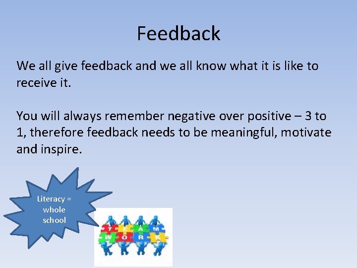 Feedback We all give feedback and we all know what it is like to