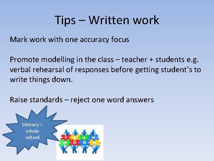 Tips – Written work Mark work with one accuracy focus Promote modelling in the