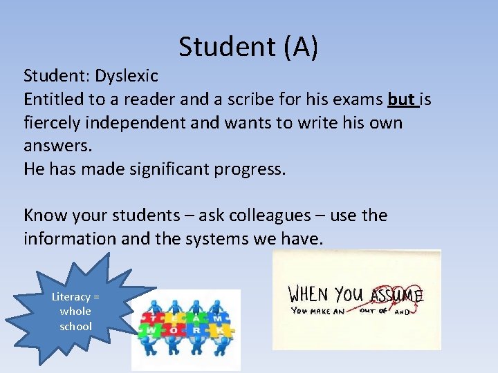 Student (A) Student: Dyslexic Entitled to a reader and a scribe for his exams