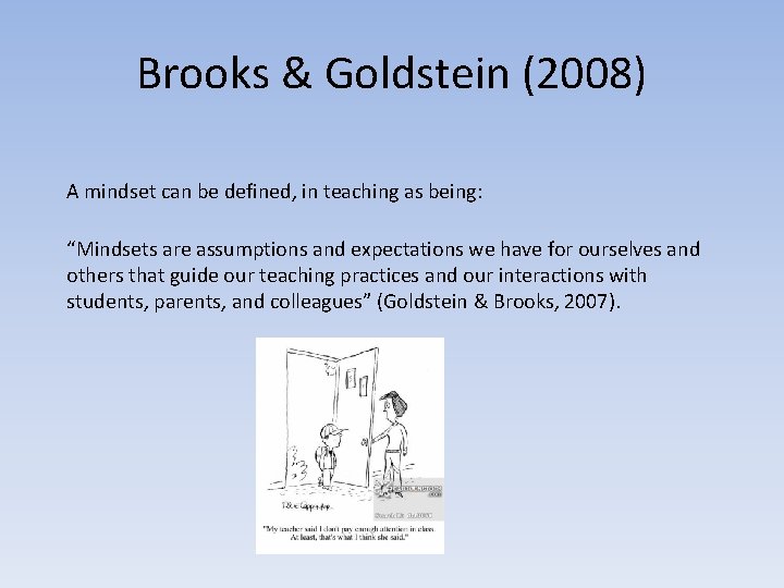 Brooks & Goldstein (2008) A mindset can be defined, in teaching as being: “Mindsets