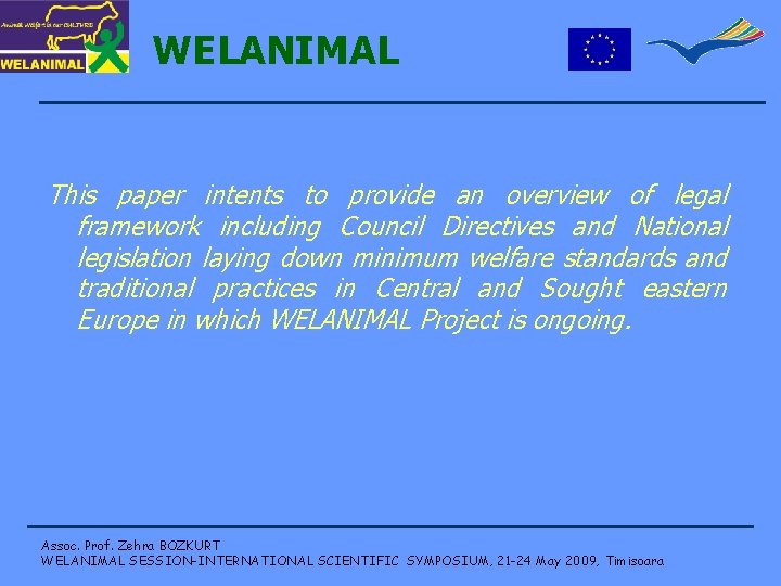 WELANIMAL This paper intents to provide an overview of legal framework including Council Directives