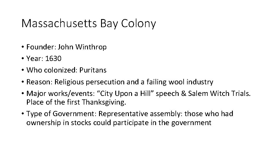 Massachusetts Bay Colony • Founder: John Winthrop • Year: 1630 • Who colonized: Puritans