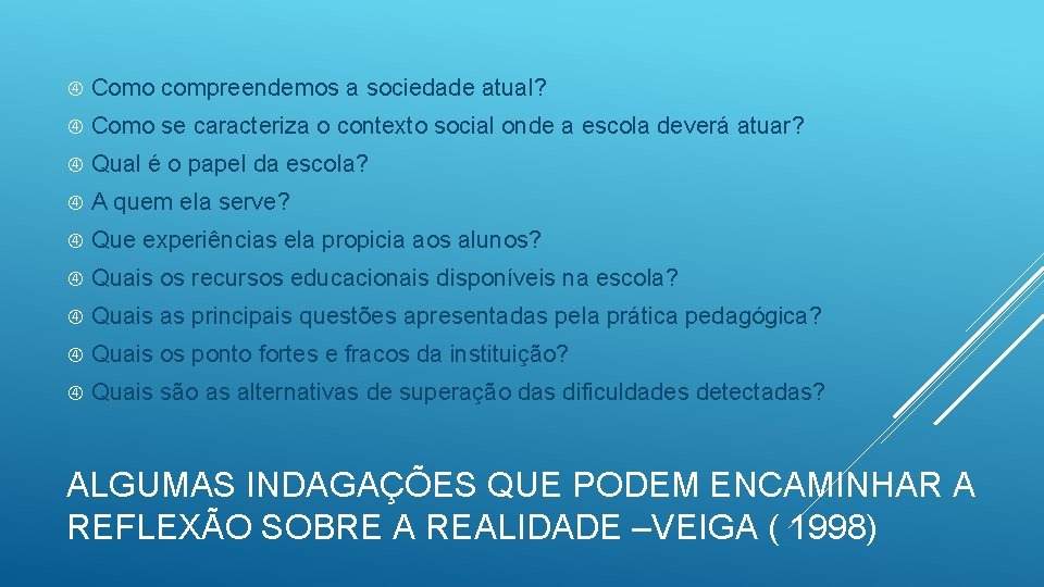  Como compreendemos a sociedade atual? Como se caracteriza o contexto social onde a