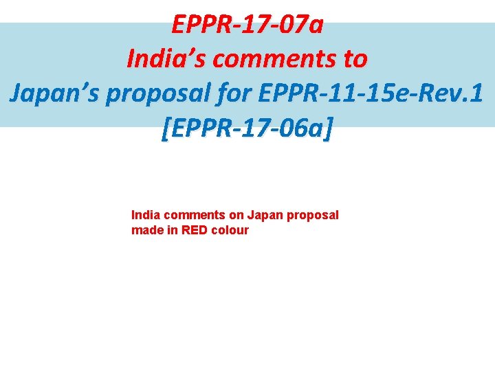 EPPR-17 -07 a India’s comments to Japan’s proposal for EPPR-11 -15 e-Rev. 1 [EPPR-17