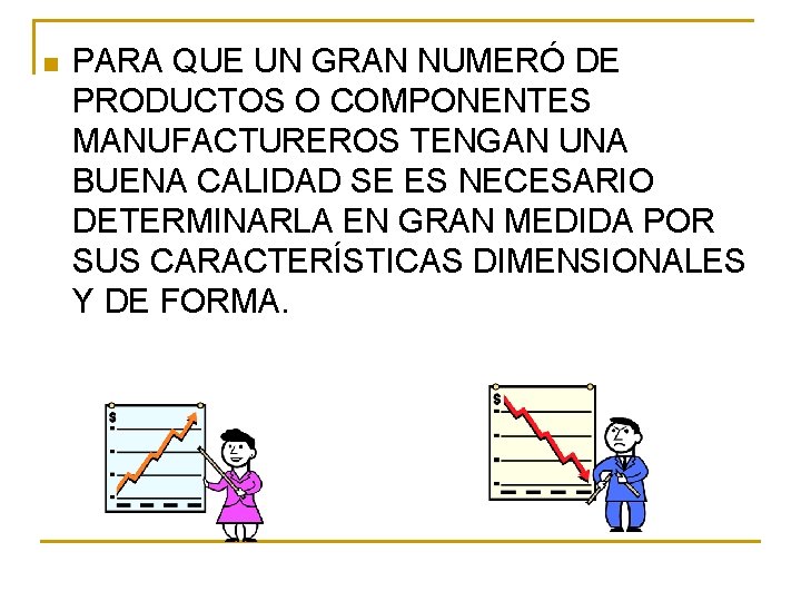 n PARA QUE UN GRAN NUMERÓ DE PRODUCTOS O COMPONENTES MANUFACTUREROS TENGAN UNA BUENA