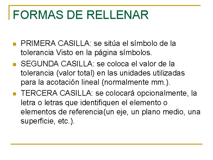 FORMAS DE RELLENAR n n n PRIMERA CASILLA: se sitúa el símbolo de la