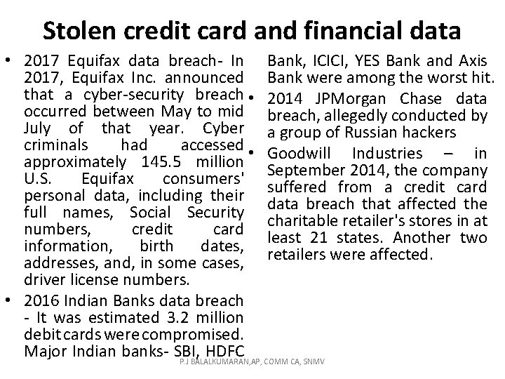 Stolen credit card and financial data • 2017 Equifax data breach- In Bank, ICICI,