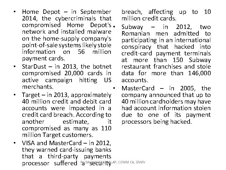  • Home Depot – in September breach, affecting up to 10 2014, the