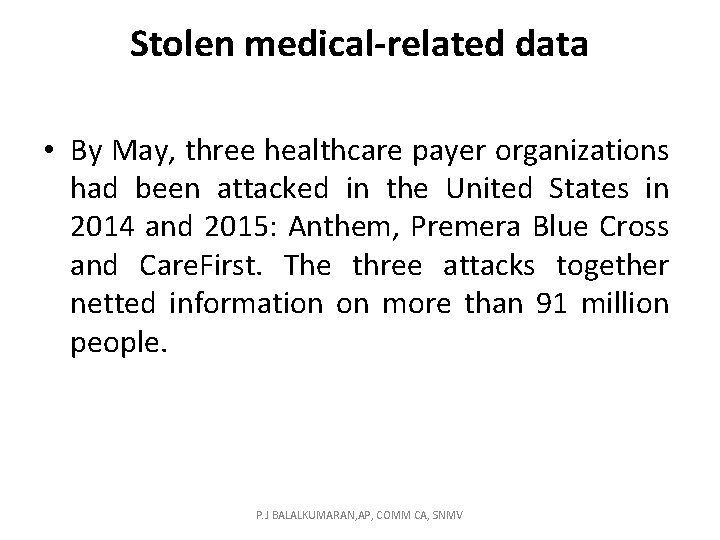 Stolen medical-related data • By May, three healthcare payer organizations had been attacked in