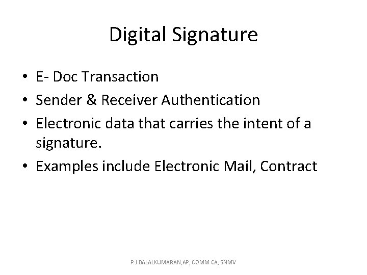 Digital Signature • E- Doc Transaction • Sender & Receiver Authentication • Electronic data