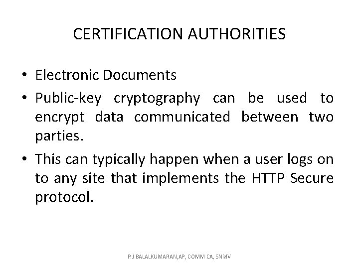 CERTIFICATION AUTHORITIES • Electronic Documents • Public-key cryptography can be used to encrypt data