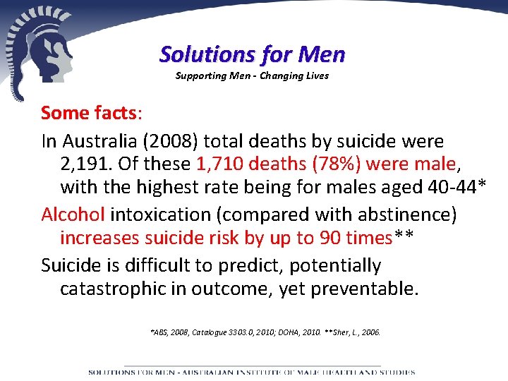 Solutions for Men Supporting Men - Changing Lives Some facts: In Australia (2008) total