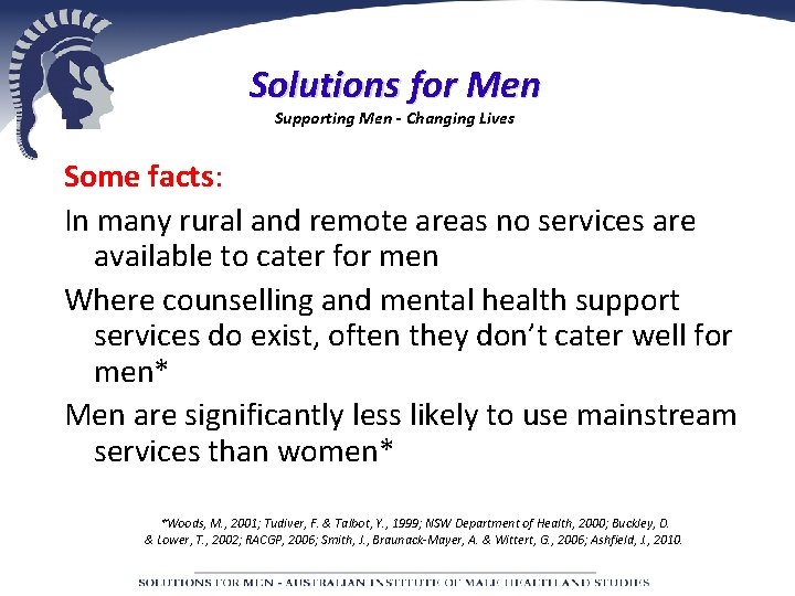 Solutions for Men Supporting Men - Changing Lives Some facts: In many rural and