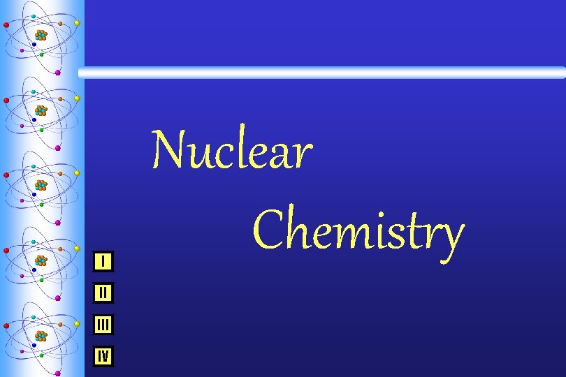 I II IV Nuclear Chemistry 