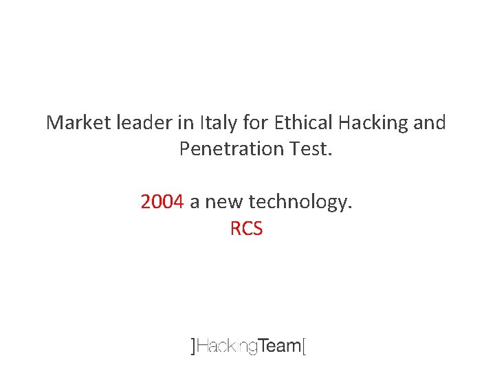 Market leader in Italy for Ethical Hacking and Penetration Test. 2004 a new technology.